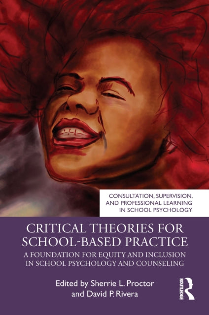Critical Theories for School Psychology and Counseling: A Foundation for Equity and Inclusion in School-Based Practice