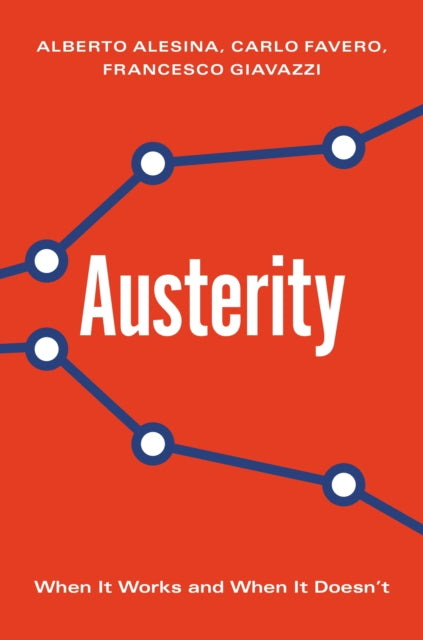 Austerity: When It Works and When It Doesn't