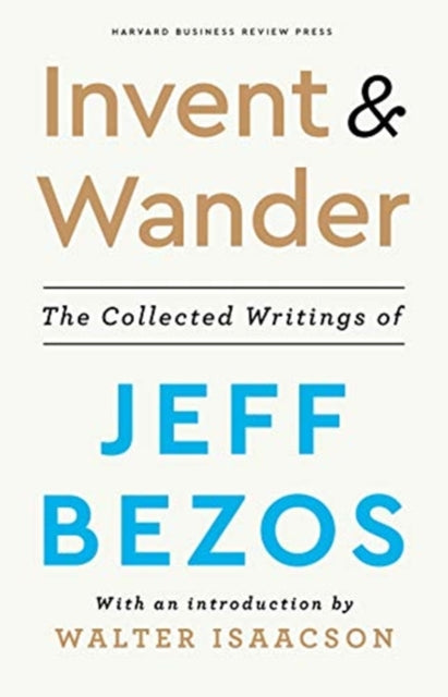 Invent and Wander: The Collected Writings of Jeff Bezos