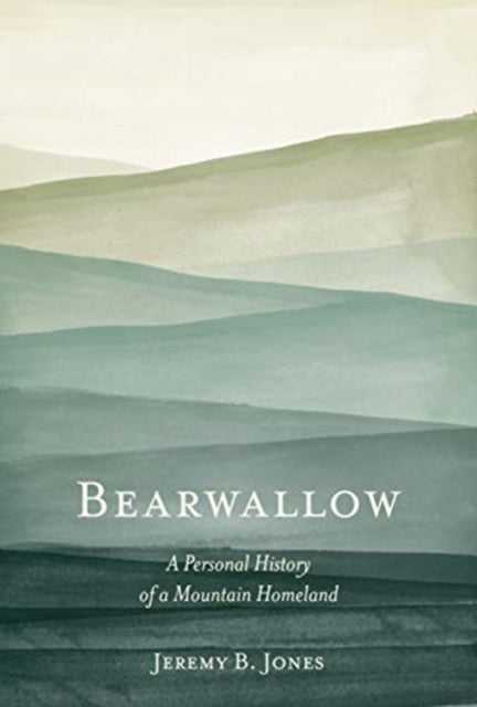 Bearwallow: A Personal History of a Mountain Homeland