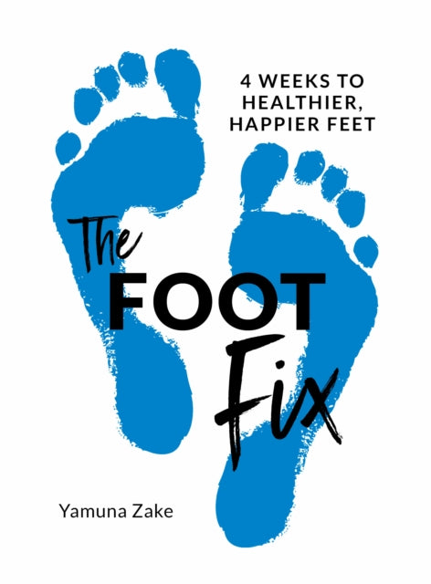 Foot Fix: 4 Weeks to Healthier, Happier Feet