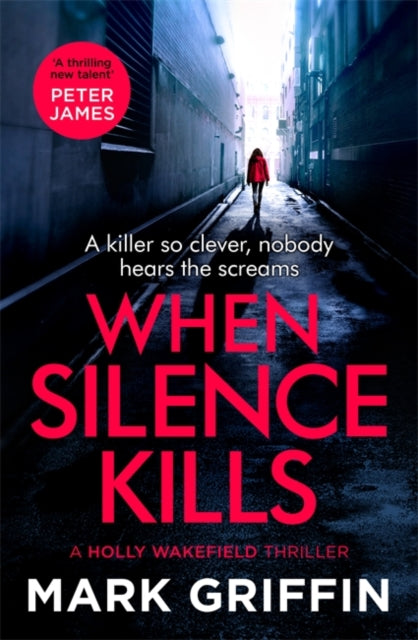 When Silence Kills: The unmissable new thriller in the Holly Wakefield series
