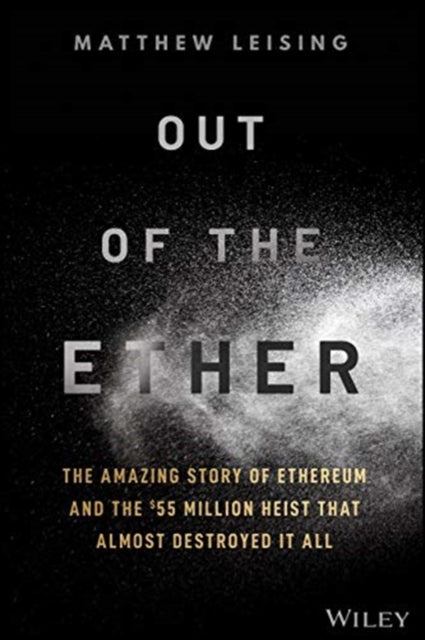 Out of the Ether: The Amazing Story of Ethereum and the $55 Million Heist that Almost Destroyed It All