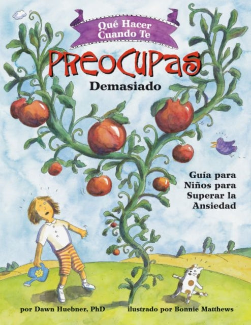 Que Hacer Cuando to Preocupas Demasiado: Guia para Ninos para Superar la Ansiedad