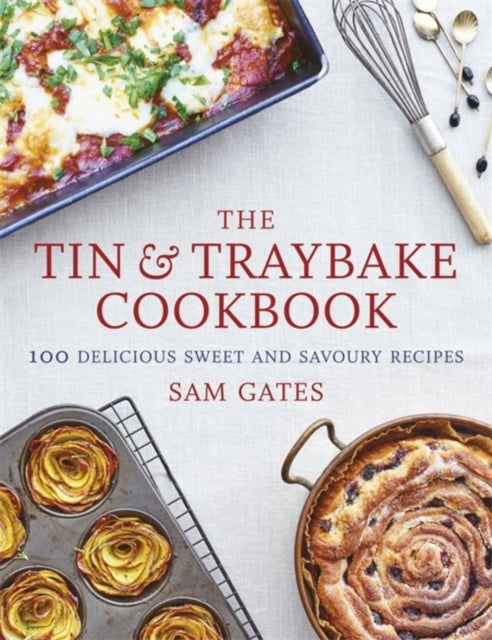 Tin & Traybake Cookbook: 100 delicious sweet and savoury recipes