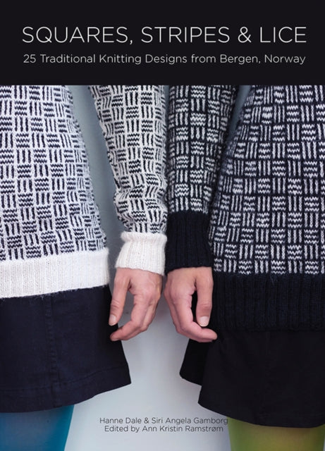 Squares, Stripes and Lice: 25 Traditional Knitting Designs from Bergen, Norway