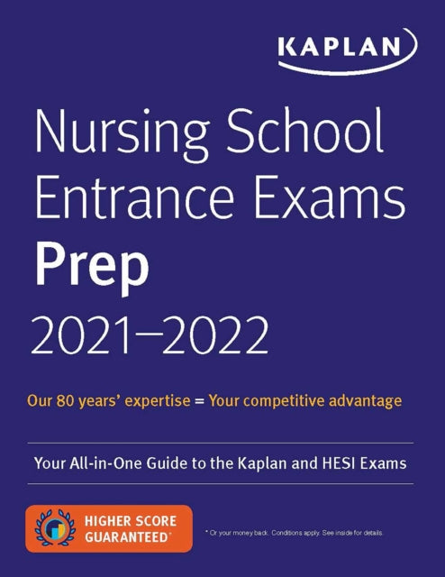 Nursing School Entrance Exams Prep 2021-2022: Your All-in-One Guide to the Kaplan and HESI Exams