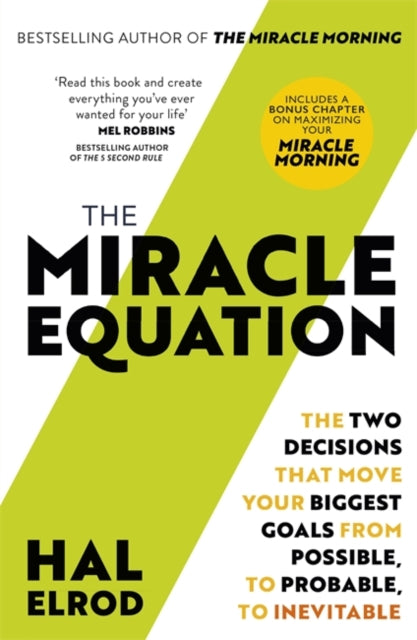 Miracle Equation: You Are Only Two Decisions Away From Everything You Want