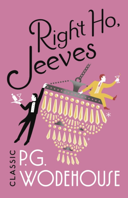 Right Ho, Jeeves: (Jeeves & Wooster)