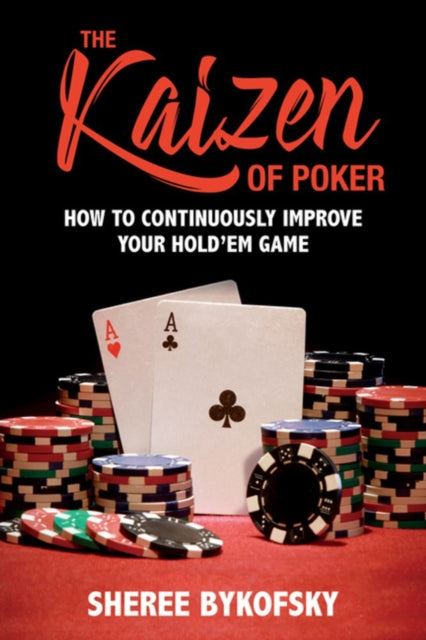 Kaizen Of Poker: How to Continuously Improve Your Hold'em Game
