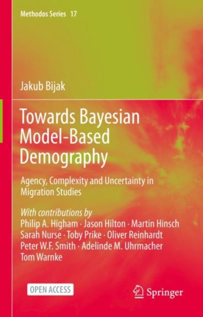 Towards Bayesian Model-Based Demography: Agency, Complexity and Uncertainty in Migration Studies