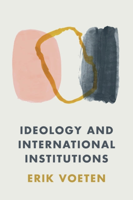Ideology and International Institutions