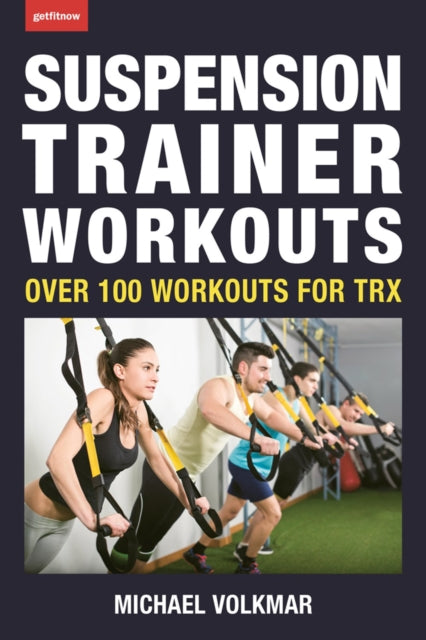 Gymnastic Rings Workout Handbook: Over 100 Workouts for Strength, Mobility and Muscle