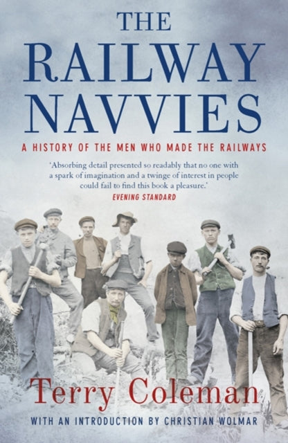 Railway Navvies: A History of the Men who Made the Railways