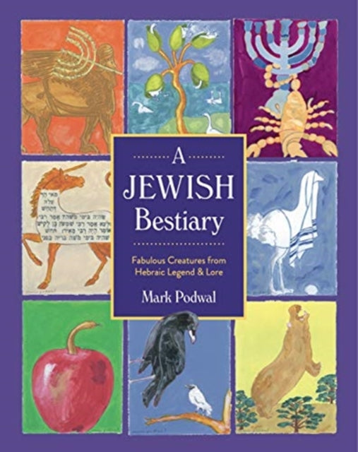 Jewish Bestiary: Fabulous Creatures from Hebraic Legend and Lore