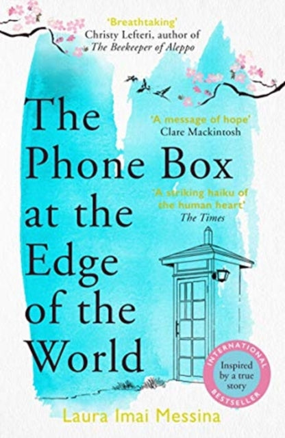 Phone Box at the Edge of the World: An unforgettable, moving novel of loss, love and hope, inspired by true events