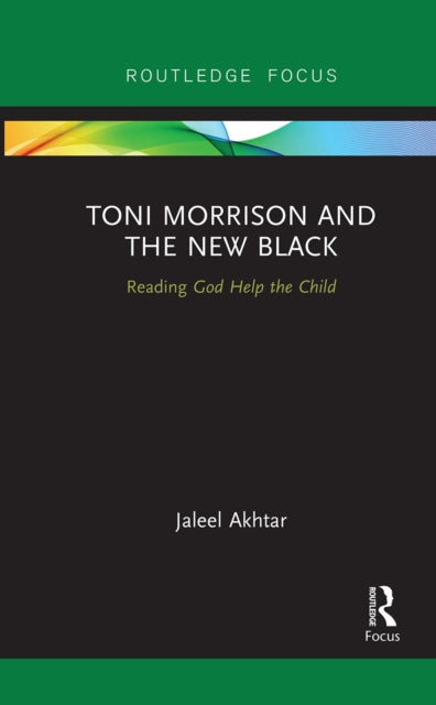 Toni Morrison and the New Black: Reading God Help the Child