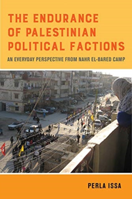 Endurance of Palestinian Political Factions: An Everyday Perspective from Nahr el-Bared Camp