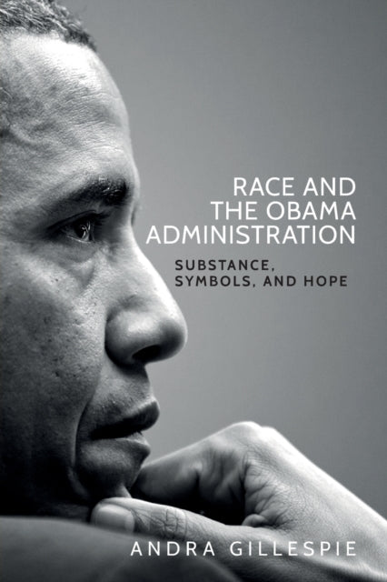 Race and the Obama Administration: Substance, Symbols, and Hope