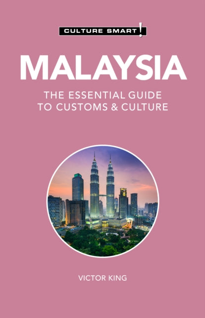 Malaysia - Culture Smart!: The Essential Guide to Customs & Culture
