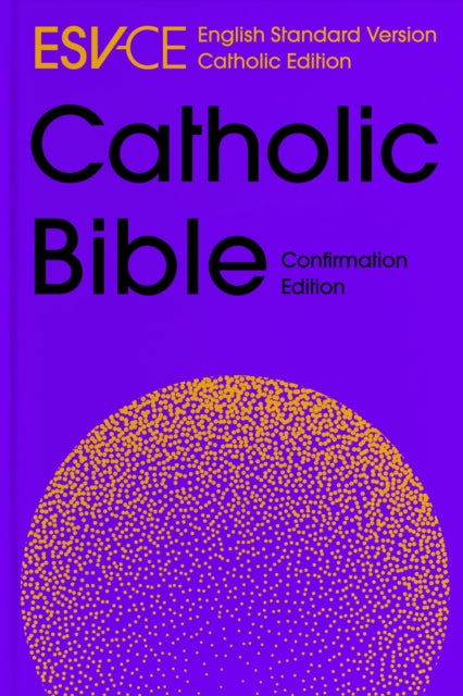 ESV-CE Catholic Bible, Anglicized Confirmation Edition: English Standard Version - Catholic Edition