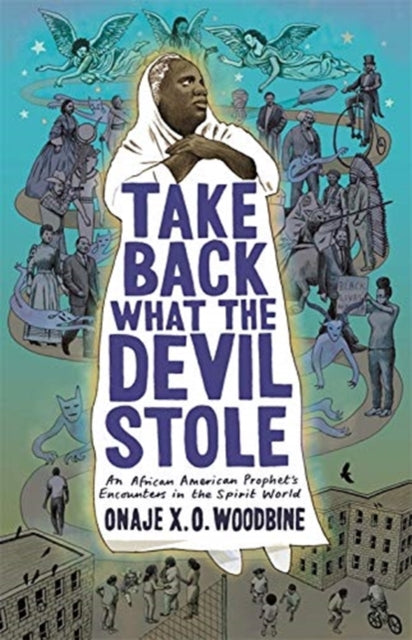 Take Back What the Devil Stole: An African American Prophet's Encounters in the Spirit World