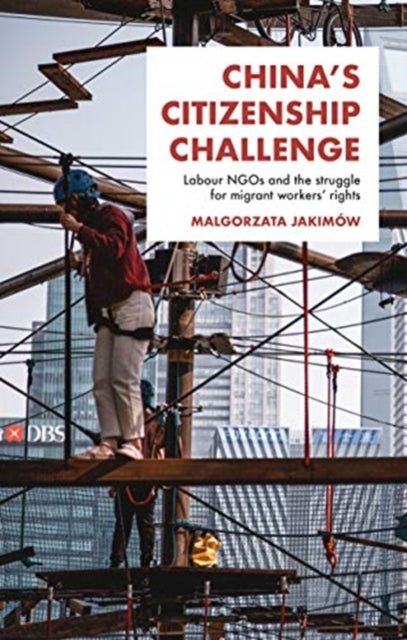 China's Citizenship Challenge: Labour Ngos and the Struggle for Migrant Workers' Rights