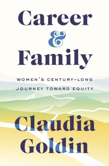 Career and Family: Women's Century-Long Journey toward Equity