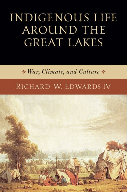 Indigenous Life around the Great Lakes: War, Climate, and Culture