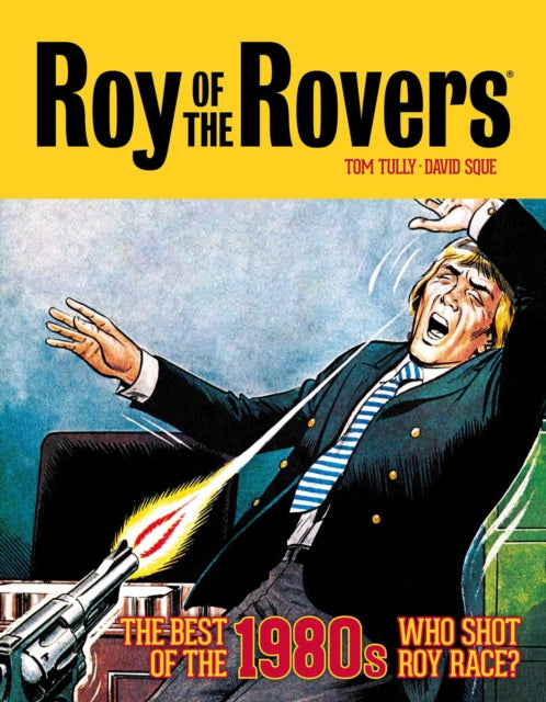 Roy of the Rovers: The Best of the 1980s: Who Shot Roy Race?