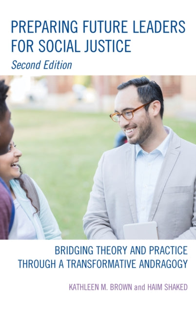 Preparing Future Leaders for Social Justice: Bridging Theory and Practice through a Transformative Andragogy