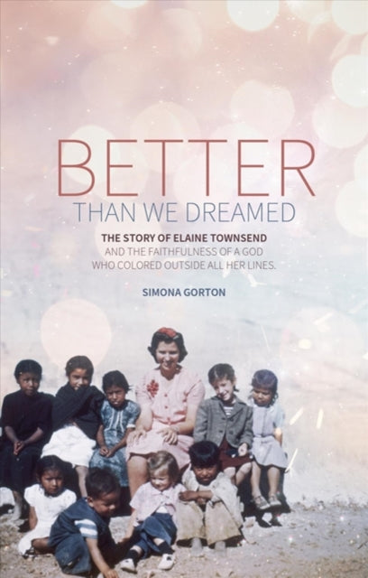 Better Than We Dreamed: The Story of Elaine Townsend