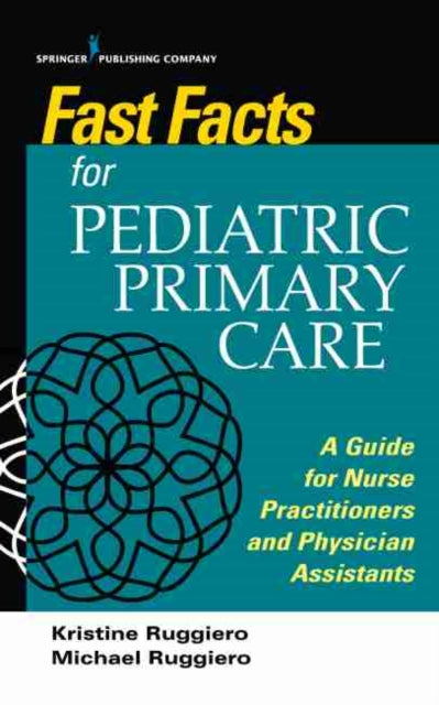 Fast Facts for Pediatric Primary Care: A Guide for Nurse Practitioners and Physician Assistants