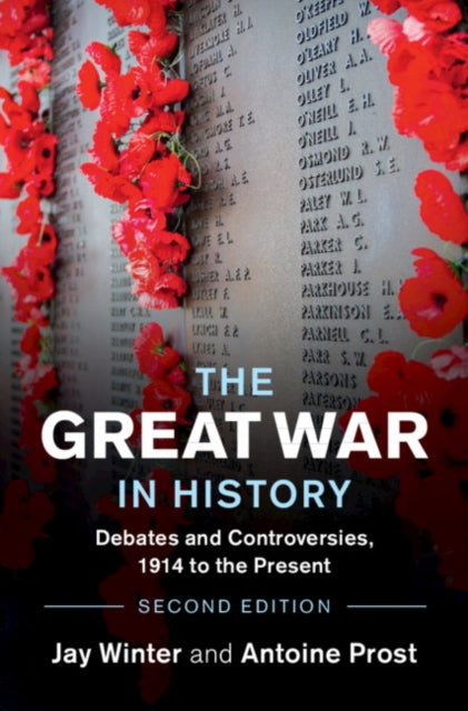 Great War in History: Debates and Controversies, 1914 to the Present