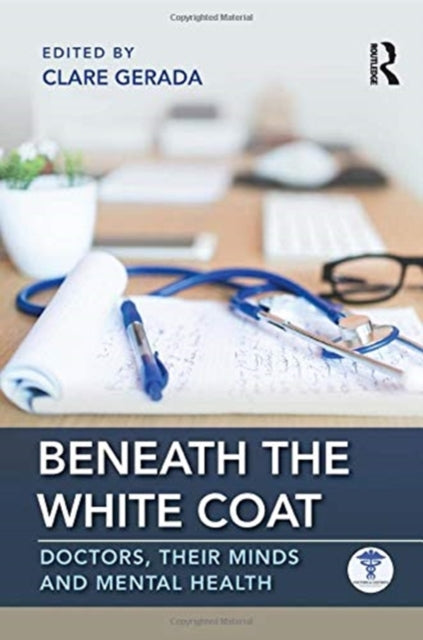Beneath the White Coat: Doctors, Their Minds and Mental Health