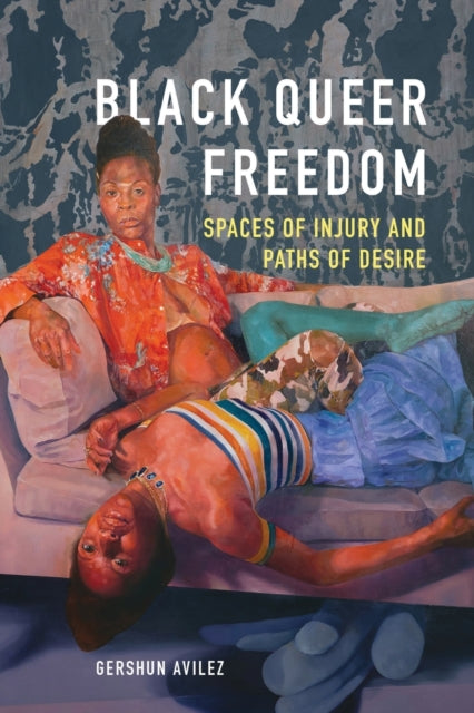 Black Queer Freedom: Spaces of Injury and Paths of Desire