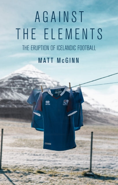 Against the Elements: The Eruption of Icelandic Football