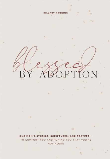 Blessed by Adoption: A Devotional and Prayer Journal for Adoptive Moms