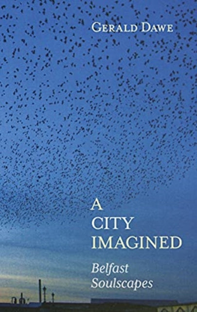 City Imagined: Belfast Soulscapes