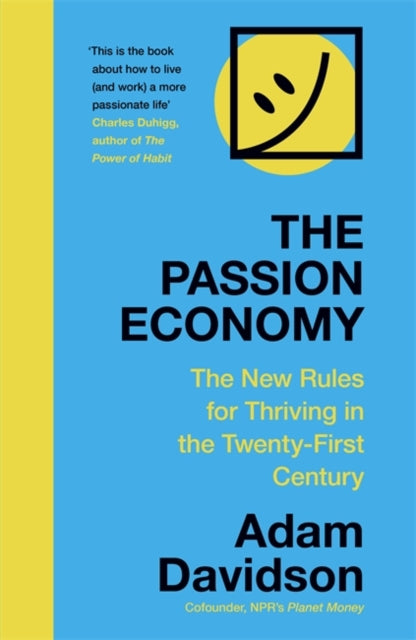 Passion Economy: The New Rules for Thriving in the Twenty-First Century