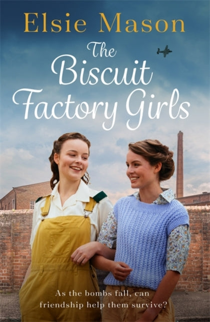 Biscuit Factory Girls: A heartwarming saga about war, family and friendship to cosy up with this spring
