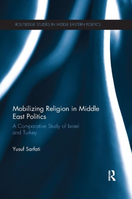 Mobilizing Religion in Middle East Politics: A Comparative Study of Israel and Turkey