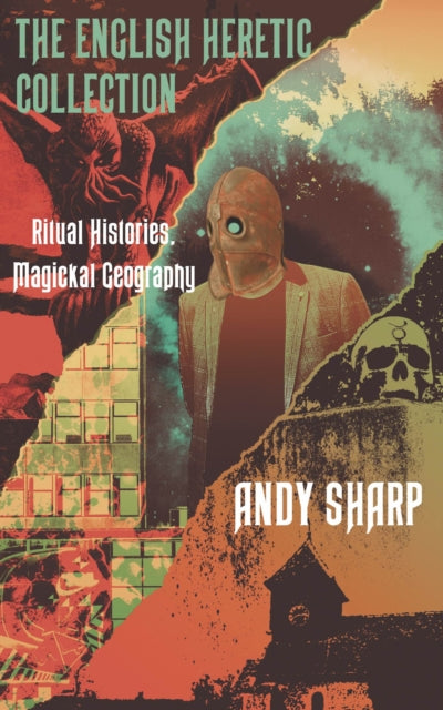 English Heretic Collection: Ritual Histories, Magickal Geography