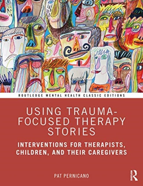 Using Trauma-Focused Therapy Stories: Interventions for Therapists, Children, and Their Caregivers