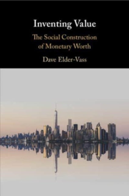 Inventing Value: The Social Construction of Monetary Worth