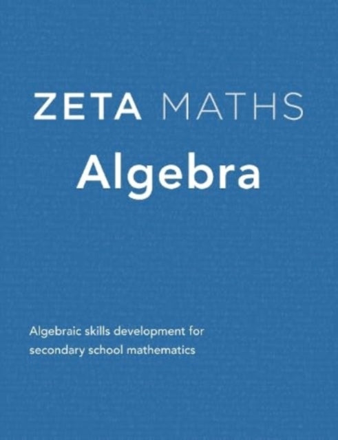 Algebra: Algebraic Skills Development for Secondary School Mathematics
