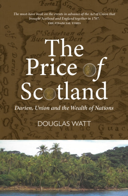 The Price of Scotland: Darien, Union and the Wealth of Nations