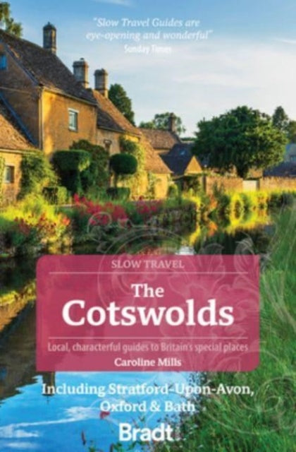 The The Cotswolds (Slow Travel): Including Stratford-upon-Avon, Oxford & Bath