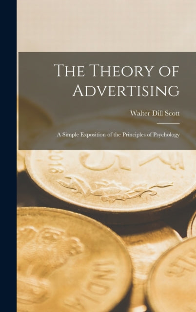 The Theory of Advertising: A Simple Exposition of the Principles of Psychology