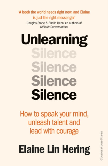 Unlearning Silence: How to speak your mind, unleash talent and lead with courage